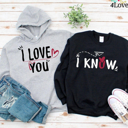 Lovely Matching Outfits for Couples: 'I Love You I Know' Hoodies & Sweatshirts - 4Lovebirds