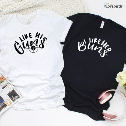 Matching Set: 'I Like Her Buns I Like His Guns' Couples Outfit, Anniversary Gift - 4Lovebirds