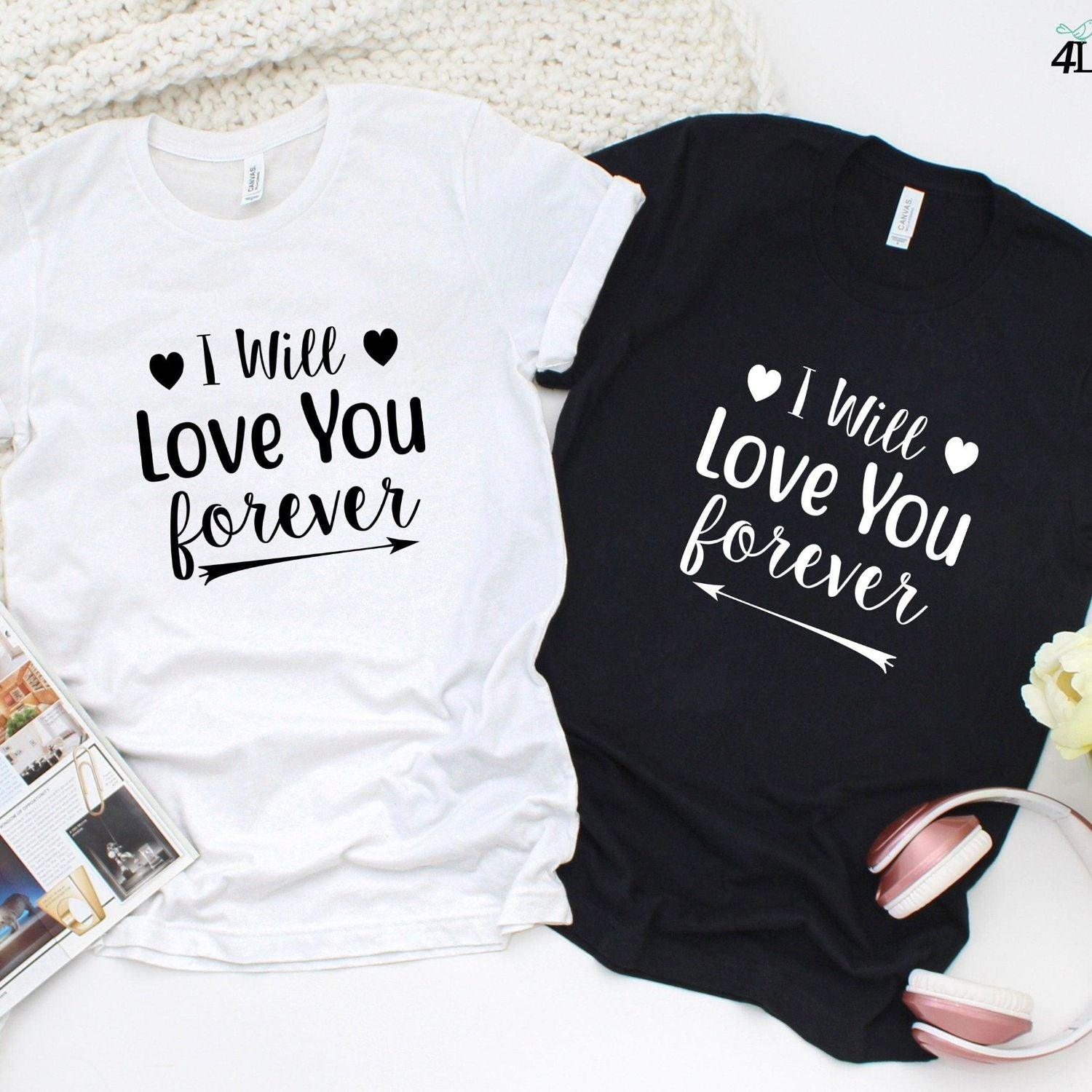 Matching Set: 'I'll Love You Forever' Gift for Couple, Boyfriend/Girlfriend Outfit - 4Lovebirds