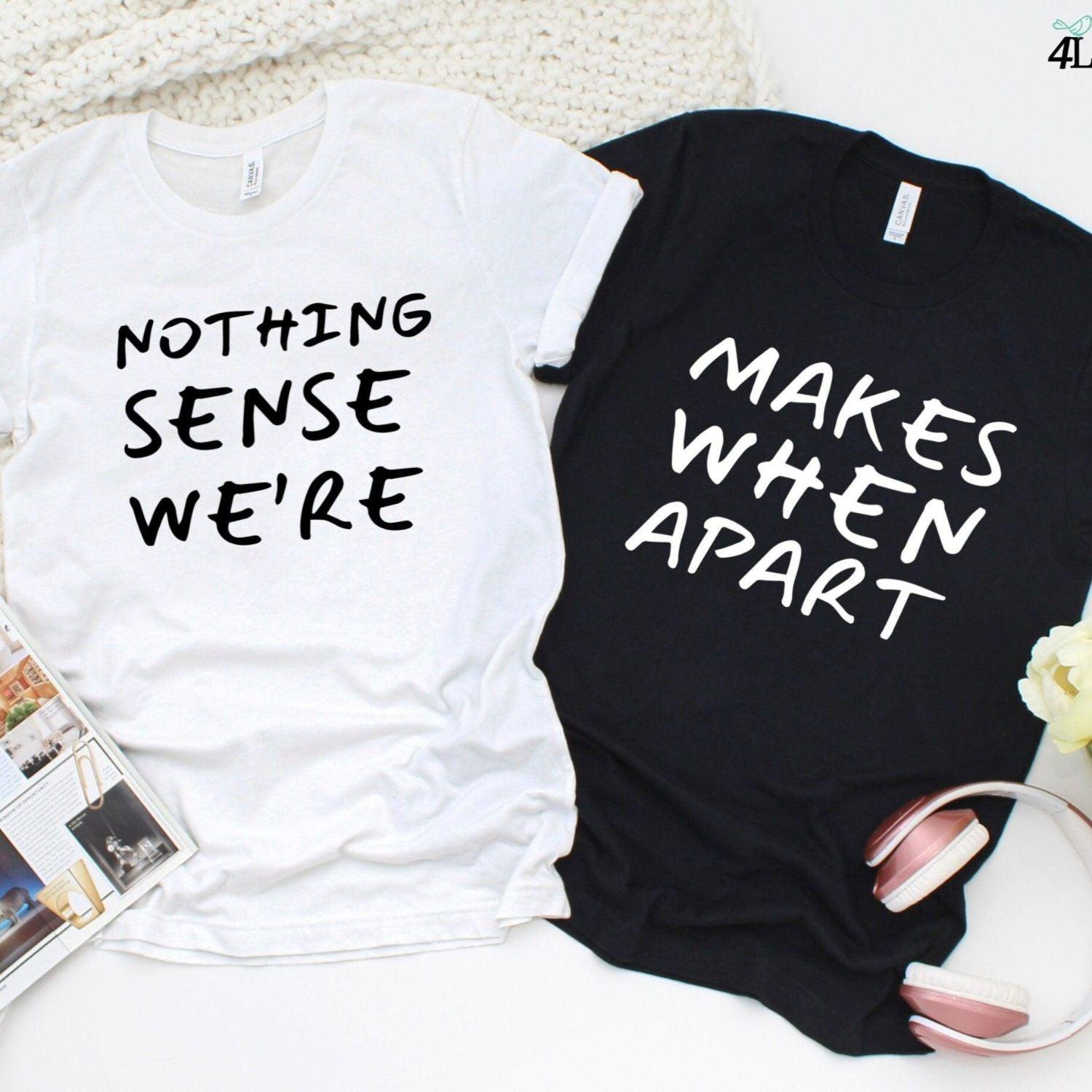 Matching Set: Love Makes No Sense When Apart - Perfect Valentines Gift for Couples! - 4Lovebirds