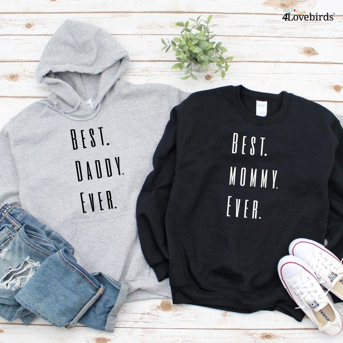 Matching Set: Mother's/Father's Day Gifts - New Mom/Best Daddy Ever Hoodie & Sweatshirt - 4Lovebirds