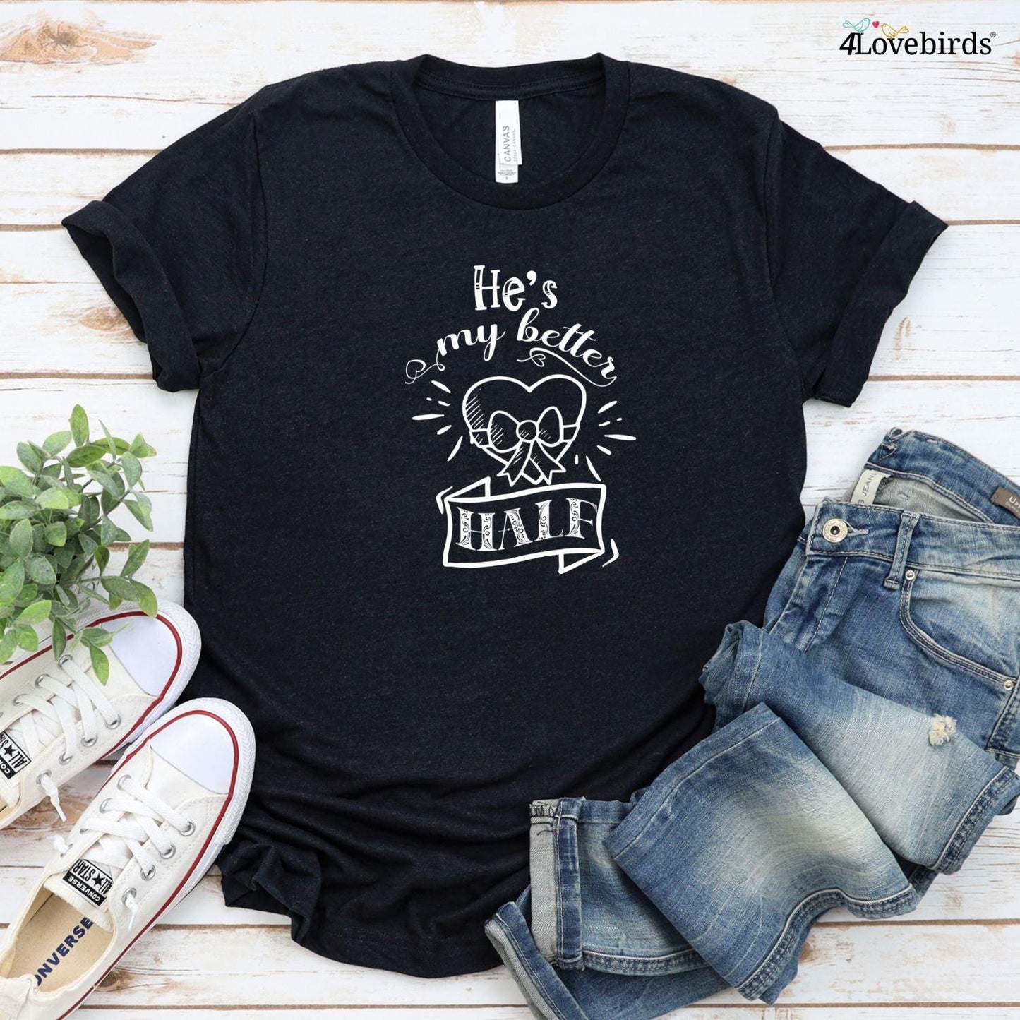 Matching Set: 'She/He is My Better Half' Gift for Couples, Valentine Tees - 4Lovebirds