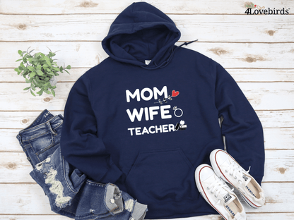 Mom, Wife, Teacher T-Shirt, Teacher Hoodies, Teacher Gifts, Teacher Sweatshirts - 4Lovebirds