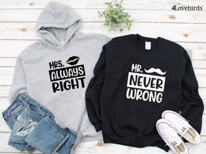 Mrs. Always Right Hoodie, Mr. Never Wrong Shirt, Funny matching T-shirt, Valentine Sweatshirt, Boyfriend / Girlfriend Longsleeve - 4Lovebirds