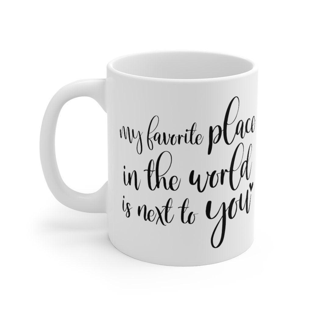 My favorite place in the world is next to you Mug, Lovers matching Mug, Gift for Couples, Valentine Mug, Cute Mug - 4Lovebirds