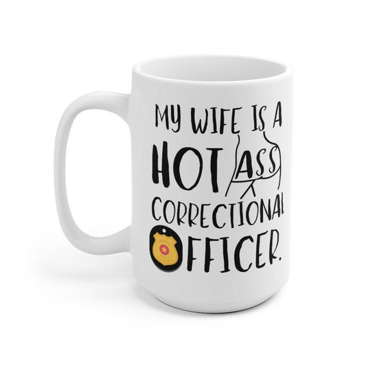 My Wife Is A Hot Ass Correctional Officer Mug, Police Wife Gifts, Wife Mugs, Valentine's Day Mugs - 4Lovebirds