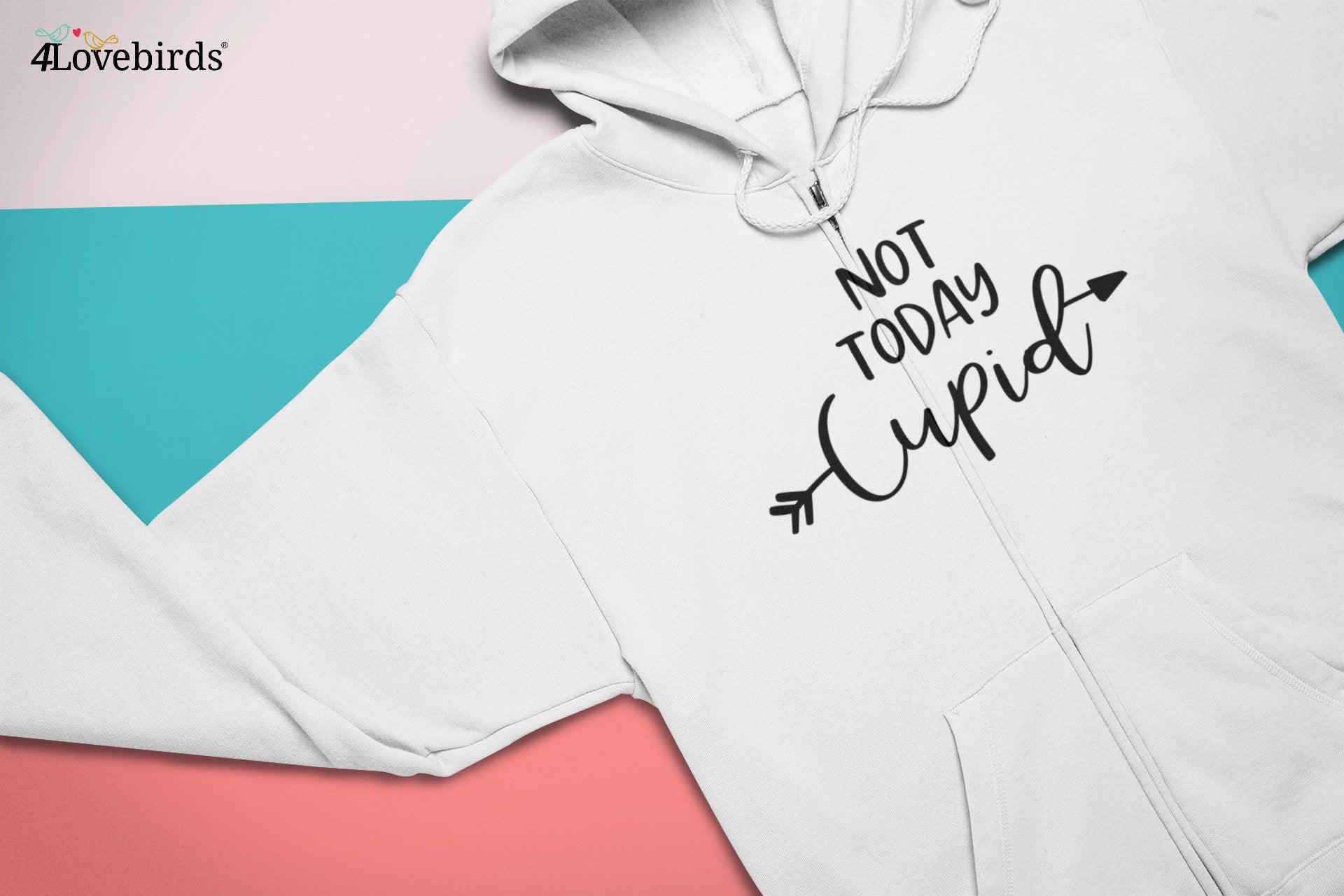 Not today cupid Hoodie, Funny T-shirt, Gift for Couples, Valentine Sweatshirt, Boyfriend and Girlfriend Longsleeve, funny shirt - 4Lovebirds