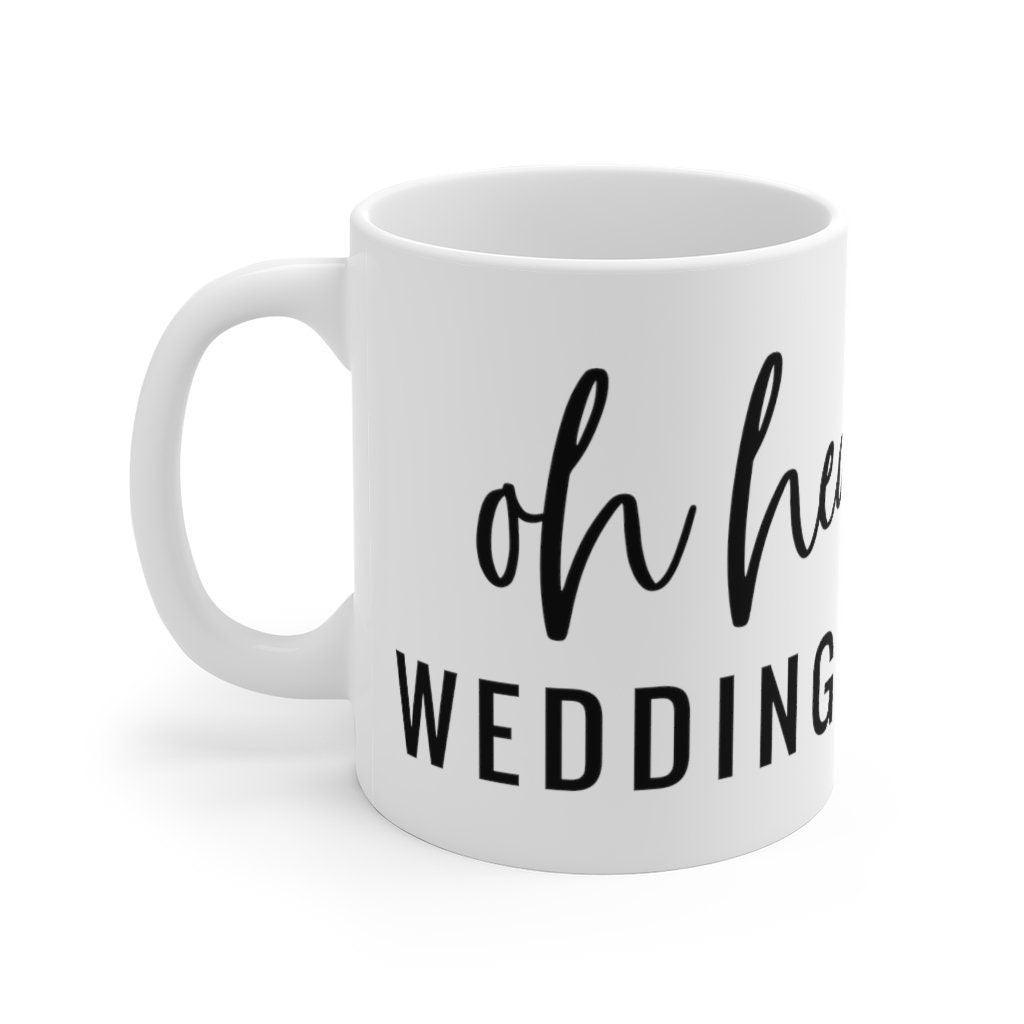 Oh hey wedding day Mug, Marriage Mug, Honeymoon Mug, Gift for Couple, Cute Married Couple Mug, Getting married - 4Lovebirds