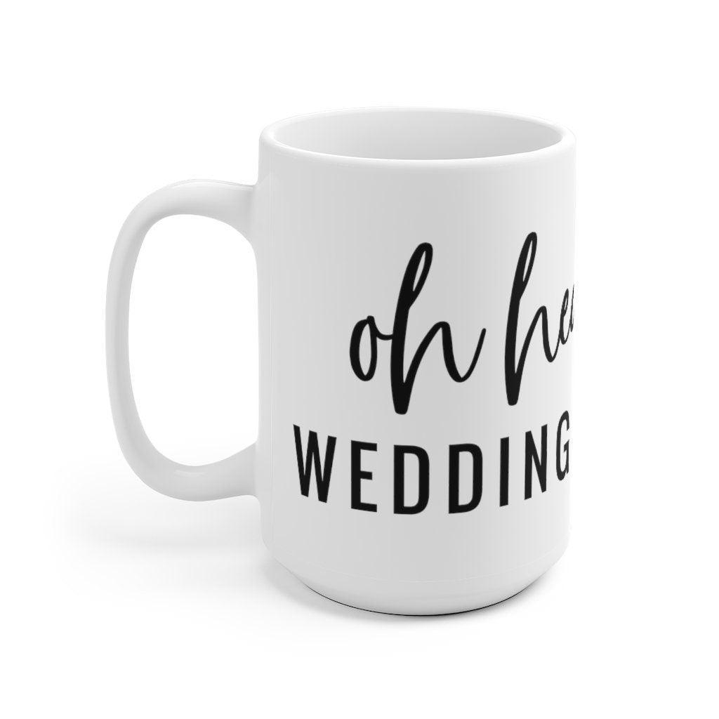 Oh hey wedding day Mug, Marriage Mug, Honeymoon Mug, Gift for Couple, Cute Married Couple Mug, Getting married - 4Lovebirds