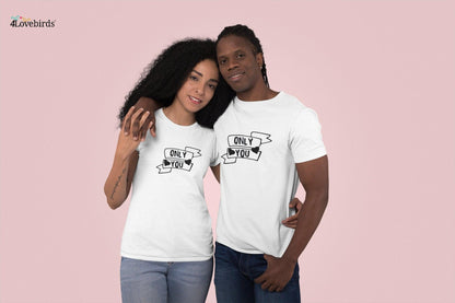 Only you Hoodie, Lovers matching T-shirt, Gift for Couples, Valentine Sweatshirt, Boyfriend / Girlfriend Longsleeve, Cute shirt - 4Lovebirds