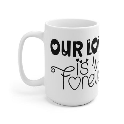 Our love is forever Mug, Lovers matching Mug, Gift for Couples, Valentine Mug, Boyfriend / Girlfriend Mug, Cute Mug - 4Lovebirds