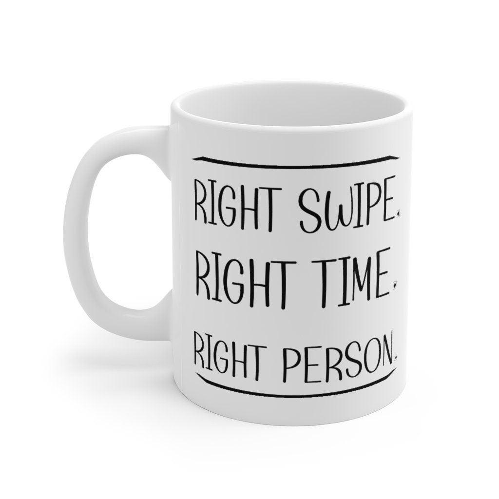 Right Swipe, Right Time | Tinder Couple Mug | Dating App Couple Anniversary Gift Ideas - 4Lovebirds