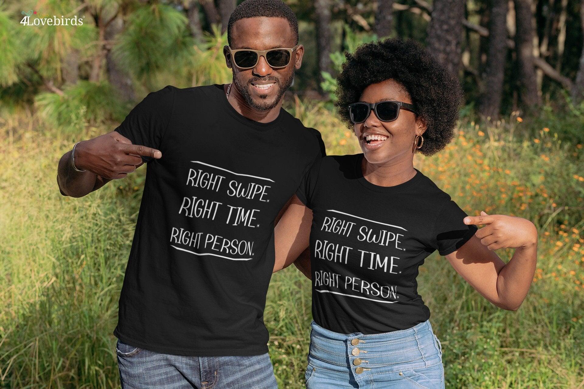 Right Swipe, Right Time | Tinder Couple T-Shirt | Dating App Couple Anniversary Gift Ideas - 4Lovebirds