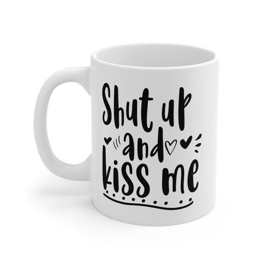 Shut up and kiss me 1 Mug, Funny Mug, Gift for Couples, Valentine Mug, Boyfriend and Girlfriend Mug - 4Lovebirds