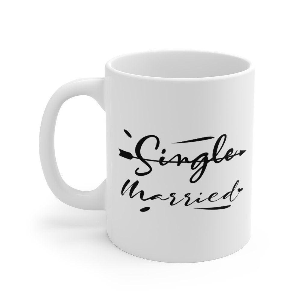 Single Married Mugs, Girlfriend Mug, Boyfriend Mug, Matching Couples Mugs, Wedding Mugs, Engagement Mug - 4Lovebirds