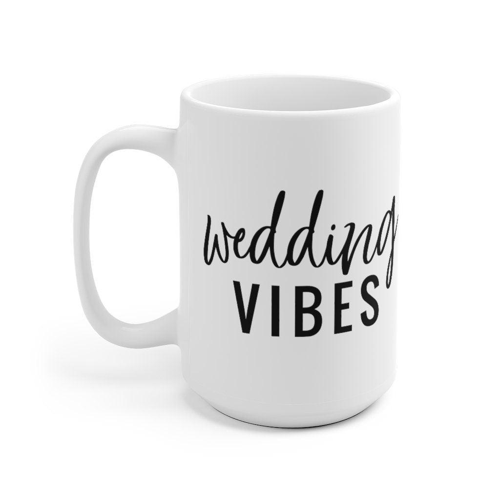 Wedding Vibes Mug, Marriage Mug, Honeymoon Mug, Gift for Couple, Cute Married Couple Mug, Getting married - 4Lovebirds