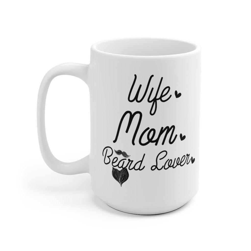 Wife, Mom, Beard Lover Mug, Wife Gift, Wife Mugs, Mother Mug - 4Lovebirds