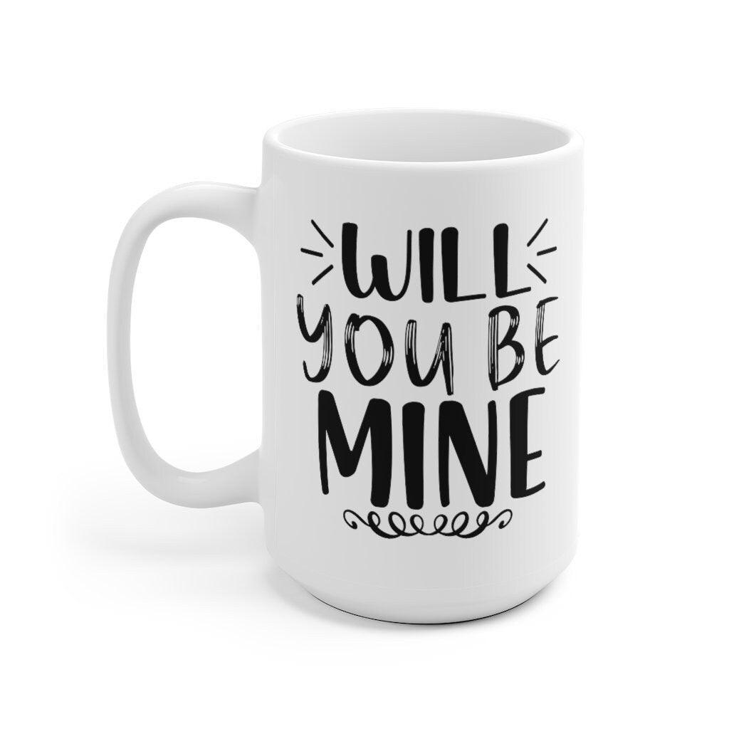 Will you be mine Mug, Lovers Mug, Gift for Couples, Valentine Mug, Boyfriend / Girlfriend Mug, Cute Mug - 4Lovebirds