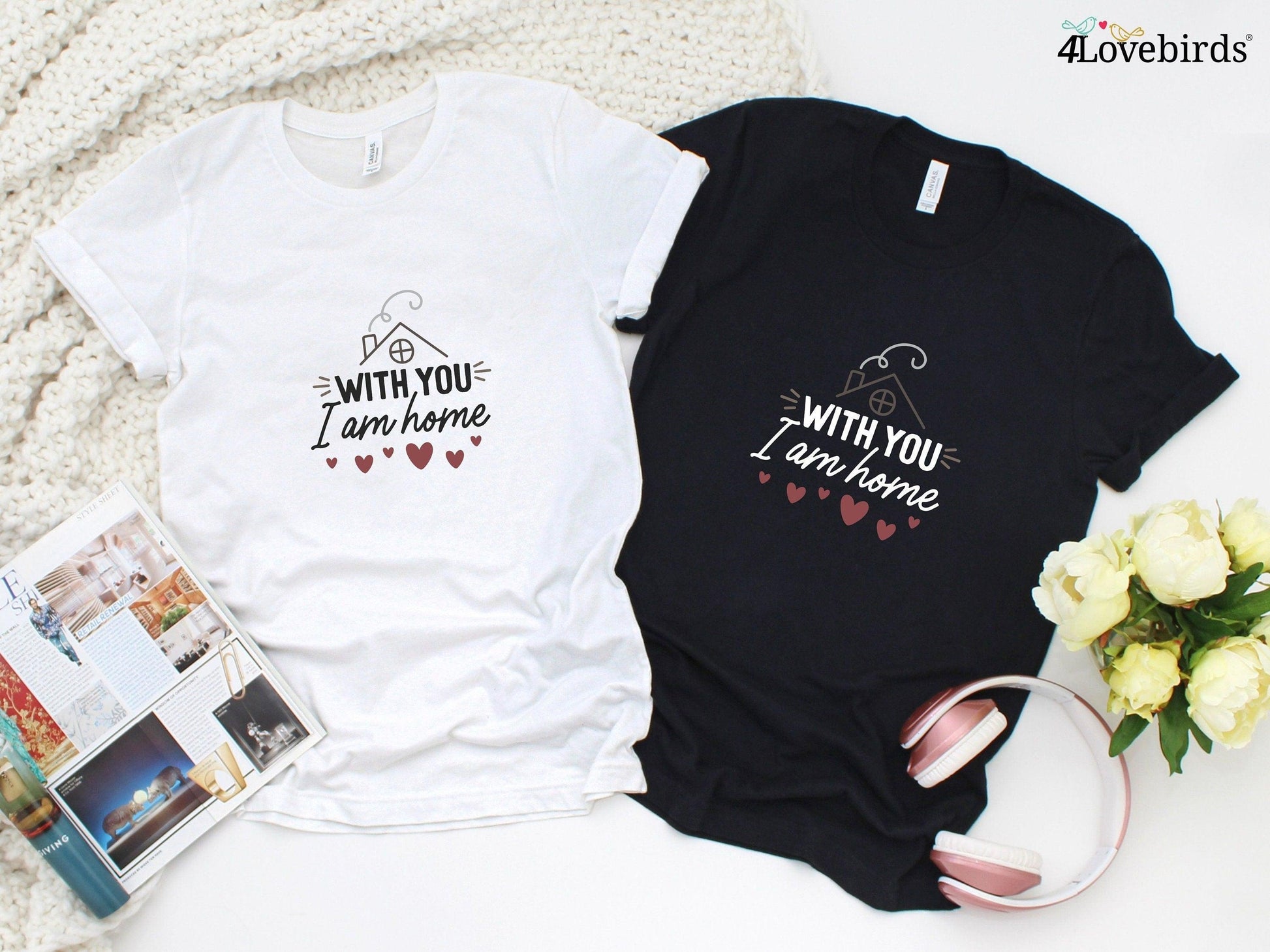 With you I am home Hoodie, Lovers T-shirt, Gift for Couples, Valentine Sweatshirt, Boyfriend / Girlfriend Longsleeve, Cute Tshirt - 4Lovebirds