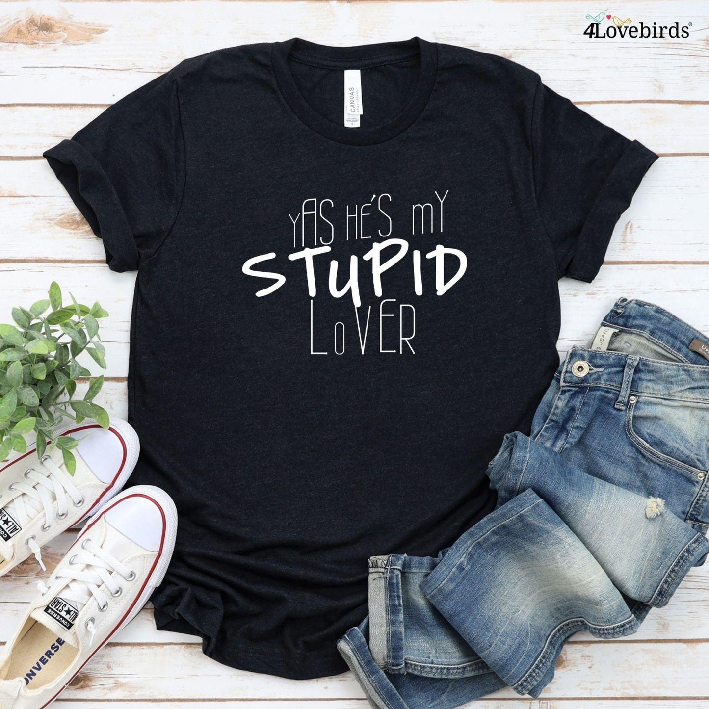 Yas, I'm Her/His Stupid Lover - Matching Set for Couples - 4Lovebirds