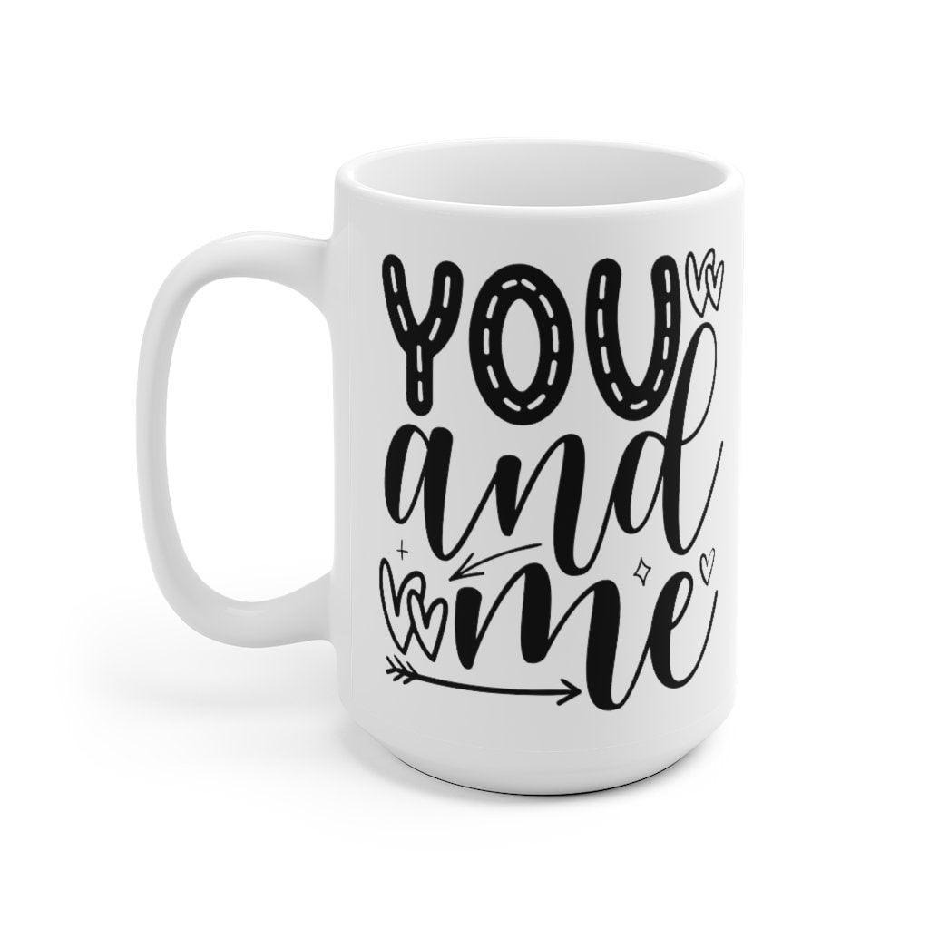 You and me Mug, Lovers matching Mug, Gift for Couples, Valentine Mug, Boyfriend / Girlfriend Mug, Cute Mug - 4Lovebirds