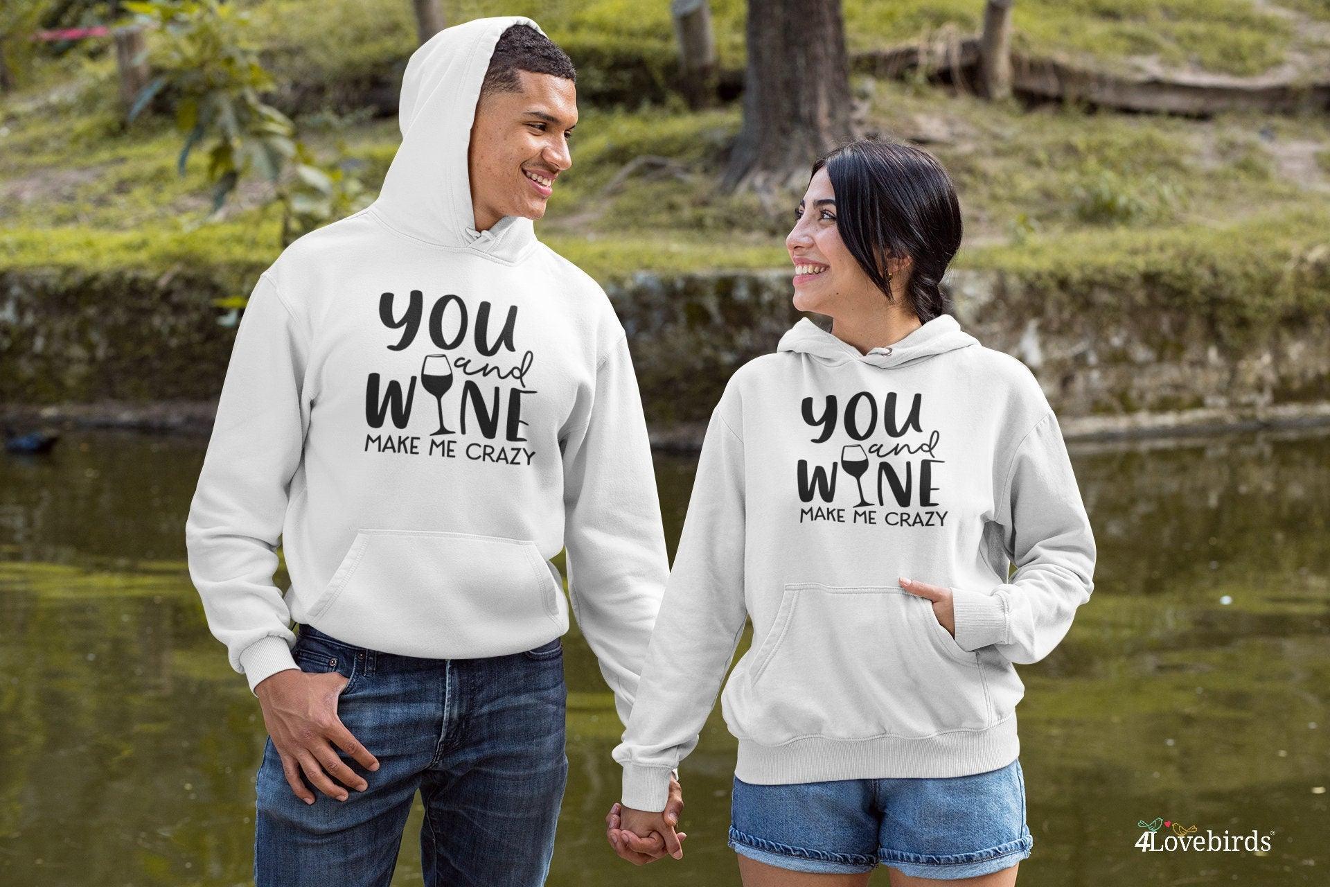 You and wine make me crazy Hoodie, Funny matching T-shirt, Gift for Couples, Valentine Sweatshirt, Boyfriend and Girlfriend Longsleeve - 4Lovebirds