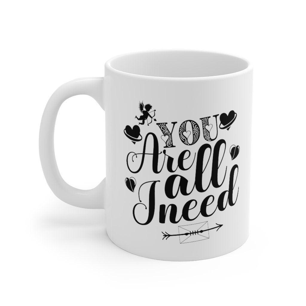 You are all I need Mug, Lovers matching Mug, Gift for Couples, Valentine Mug, Boyfriend / Girlfriend Mug, Cute Mug - 4Lovebirds
