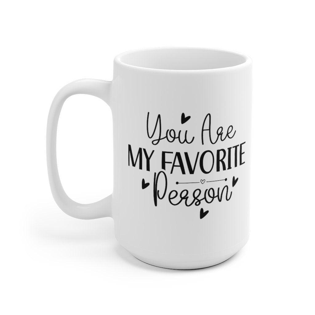 You are my favorite person Mug, Lovers Mug, Gift for Couples, Valentine Mug, Boyfriend / Girlfriend Mug, Cute Mug - 4Lovebirds